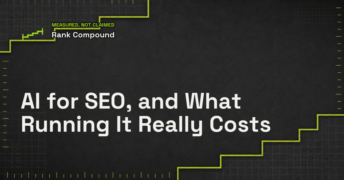 AI for SEO, and What Running It Really Costs