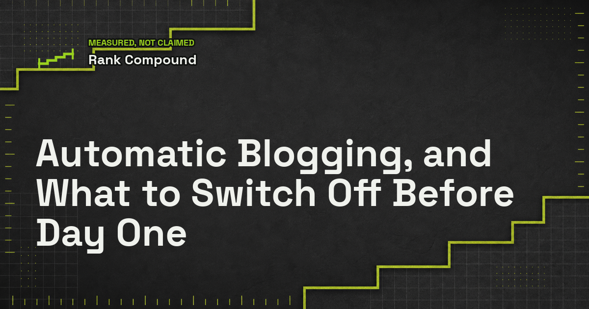 Automatic Blogging, and What to Switch Off Before Day One